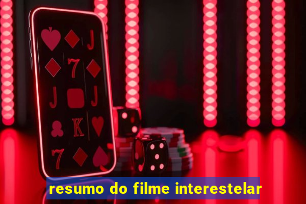 resumo do filme interestelar